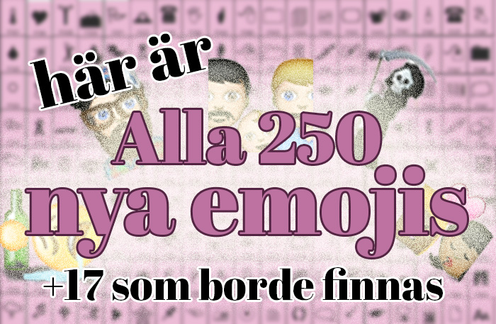 Se de 250 nya emojisarna (vi är inte helt nöjda)