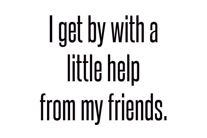 I get by with help from my friends